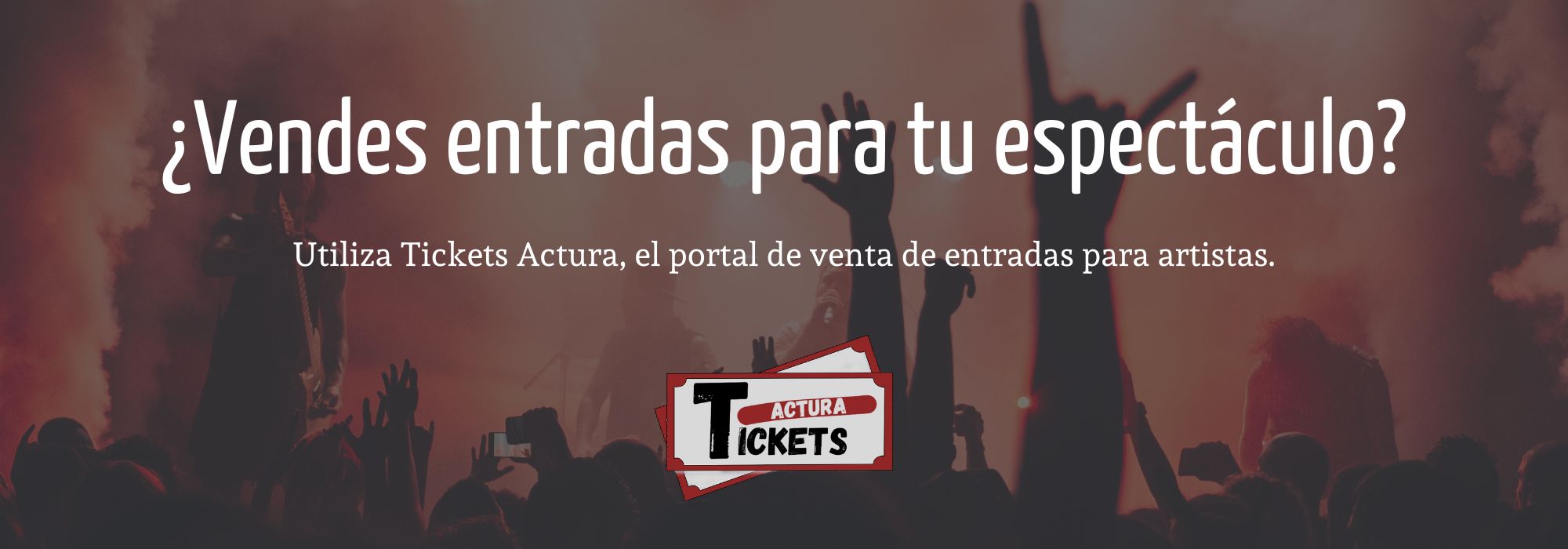 tickets actura, el portal de venta de entradas